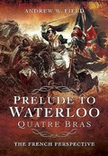 Cover: Prelude to Waterloo: Quatre Bras - Pen & Sword Military