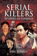 Cover: Serial Killers: Butchers and Cannibals - Pen & Sword True Crime