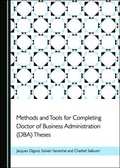 Cover: Methods and Tools for Completing Doctor of Business Administration (DBA) Theses - Cambridge Scholars Publishing
