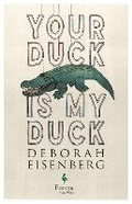 Cover: Your Duck is My Duck - Europa Editions (UK) Ltd