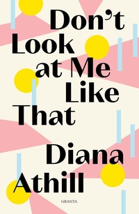 Enlarge image Cover: Don't Look At Me Like That - Granta Books