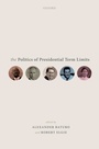 Cover: The Politics of Presidential Term Limits - OUP eBook