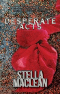 Enlarge image Cover: Desperate Acts (Back from the Edge, #2) - Stella MacLean