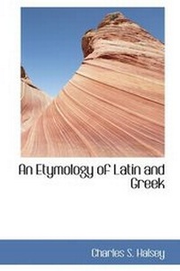 Abbildung von: An Etymology of Latin and Greek - BiblioLife