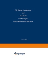 Abbildung von: Die Dichte, Ausdehnung und Kapillarität von Lösungen Reinen Rohrzuckers in Wasser - Springer