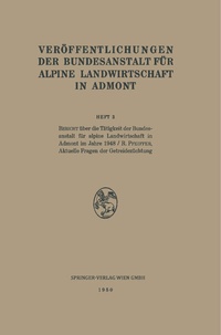Abbildung von: Bericht über die Tätigkeit der Bundesanstalt für alpine Forschung in Admont im 1948. - Aktuelle Fragen der Getreidezüchtung - Springer