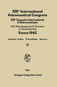 Abbildung von: XIIIth International Astronautical Congress Varna 1962 / XIIIe Congrès International D'Astronautique - Springer