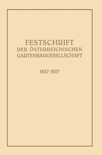 Abbildung von: Festschrift der Österreichischen Gartenbaugesellschaft 1827-1927 - Springer