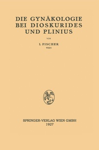 Abbildung von: Die Gynäkologie bei Dioskurides und Plinius - Springer
