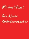 Cover: Der kleine Gr&uuml;nderratgeber - Books on Demand