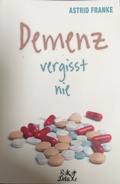 Cover: Demenz vergisst nie - Penomanten Verlags GmbH