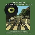 Cover: The Beatles Get Back to Abbey Road - Four Ninety-Eight Productions, L.L.C.