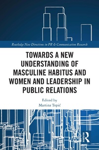 Abbildung von: Towards a New Understanding of Masculine Habitus and Women and Leadership in Public Relations - Routledge