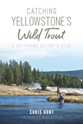 Cover: Catching Yellowstone's Wild Trout - The History Press