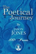 Cover: Poetical Journey 100+ Poems By Jason Jones - BOOKBABY