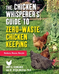 Abbildung von: The Chicken Whisperer's Guide to Zero-Waste Chicken Keeping: Volume 3 - Quarry Books