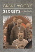Cover: Grant Wood's Secrets - University of Delaware Press