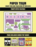 Cover: Crafts Kits for Kids (Paper Town - Create Your Own Town Using 20 Templates) - Arts and Crafts for Kids