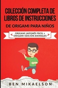Cover: Coleccion Completa de Libros de Instrucciones de Origami para Ninos - Power Pub