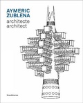 Cover: Aymeric Zublena, architect - Silvana