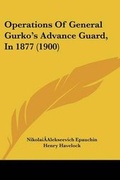 Cover: Operations Of General Gurko's Advance Guard, In 1877 (1900) - Kessinger Publishing