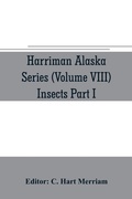 Cover: Harriman Alaska series (Volume VIII) Insects Part I by William H. Ashmead, Nathan Banks, A. N. Caudell, O. F. Cook, Rolla P. Currie, Harrison G. Dyar, Justus Watson Folsom, O. Heidemann, Trevor Kincaid, Theo. Pergande and E. A. Schwarz - ALPHA EDITION
