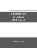 Cover: A hundred years on Dartmoor; historical notices on the forest and its purlieus during the nineteenth century (Fifth Editon) - Alpha Editions