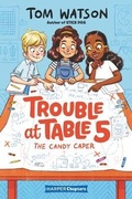 Cover: Trouble at Table 5 #1: The Candy Caper - HarperCollins