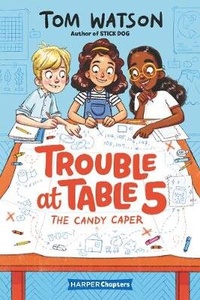 Enlarge image Cover: Trouble at Table 5 #1: The Candy Caper - HarperCollins