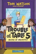 Cover: Trouble at Table 5 #2: Busted by Breakfast - HarperCollins