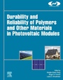 Cover: Durability and Reliability of Polymers and Other Materials in Photovoltaic Modules - William Andrew