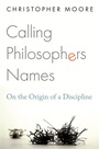 Cover: Calling Philosophers Names - Princeton University Press