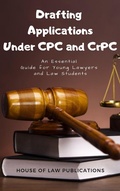 Abbildung von: Drafting Applications Under CPC and CrPC: An Essential Guide for Young Lawyers and Law Students - House of Law Publications