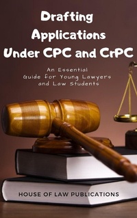 Abbildung von: Drafting Applications Under CPC and CrPC: An Essential Guide for Young Lawyers and Law Students - House of Law Publications