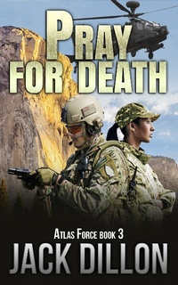 Enlarge image Cover: Pray For Death (ATLAS Force, #3) - Jack Dillon