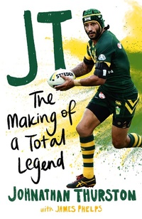 Enlarge image Cover: JT: The Making of a Total Legend - HarperCollins Publishers (Australia) Pty Ltd