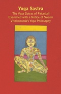 Cover: Yoga Sastra - The Yoga Sutras of Patanjali Examined with a Notice of Swami Vivekananda's Yoga Philosophy - Read Books Ltd.