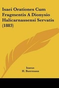 Cover: Isaei Orationes Cum Fragmentis A Dionysio Halicarnassensi Servatis (1883) - Kessinger Publishing