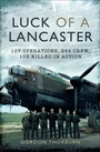 Cover: Luck of a Lancaster - Pen & Sword Aviation