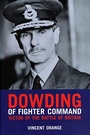 Cover: Dowding of Fighter Command - Grub Street Publishing