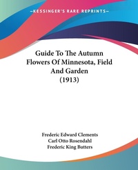 Abbildung von: Guide To The Autumn Flowers Of Minnesota, Field And Garden (1913) - Kessinger Publishing