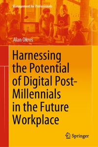 Abbildung von: Harnessing the Potential of Digital Post-Millennials in the Future Workplace - Springer