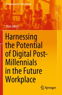 Abbildung von: Harnessing the Potential of Digital Post-Millennials in the Future Workplace - Springer