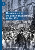 Cover: The Alien Jew in the British Imagination, 1881-1905 - Palgrave Macmillan