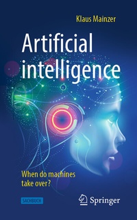 Enlarge image Cover: Artificial intelligence - When do machines take over? - Springer