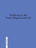 Cover: Einf&uuml;hrung in den Freien Religionsunterricht - P&auml;dagogische Forschungsstelle beim Bund der Freien Waldorfschulen e. V.