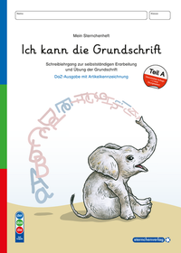 Abbildung von: Ich kann die Grundschrift Teil A - Ausgabe DaZ - Schreiblehrgang mit vier weiteren Übungsseiten - Sternchenverlag