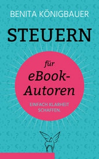 Abbildung von: Steuern für eBook-Autoren - Königbauer, Benita