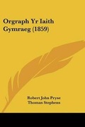 Cover: Orgraph Yr Iaith Gymraeg (1859) - Kessinger Publishing Co