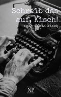 Cover: Schreib das auf, Kisch! - Null Papier Verlag